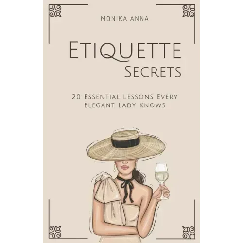 Etiquette Secrets: 20 Essential Lessons Every Elegant Lady Knows