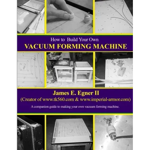 Build Your Own Vacuum Form Machine