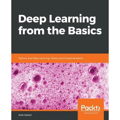Deep Learning from the Basics: Python and Deep Learning: Theory and Implementation
