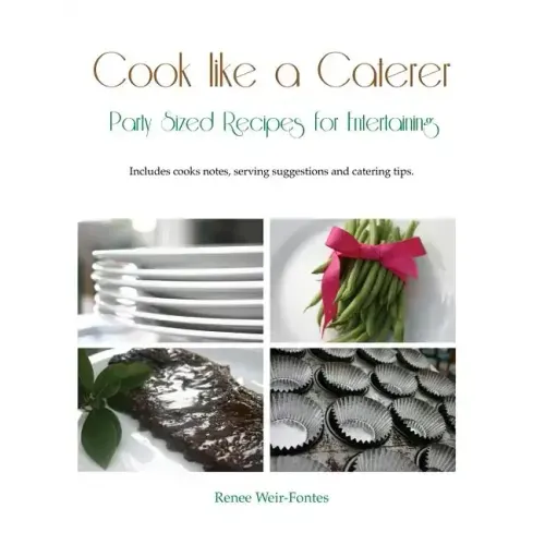 Cook like a Caterer: Party Sized Recipes for Entertaining and Catering. Over 240 party sized recipes suited for a variety of themes. Includ