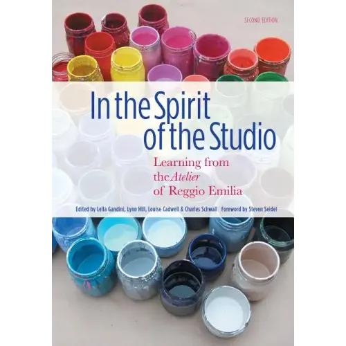 In the Spirit of the Studio: Learning from the Atelier of Reggio Emilia