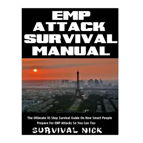 EMP Attack Survival Manual: The Ultimate 10 Step Survival Guide On How Smart People Prepare For EMP Attack So You Can Too
