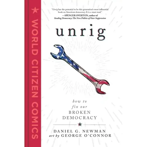 Unrig: How to Fix Our Broken Democracy
