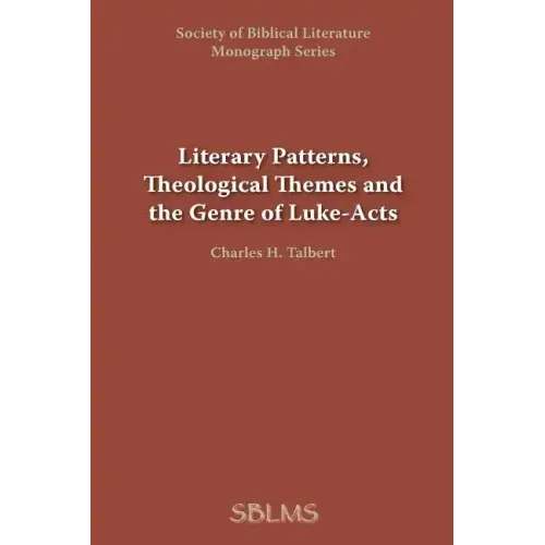 Literary Patterns, Theological Themes, and the Genre of Luke-Acts
