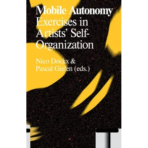 Mobile Autonomy: Exercises in Artists' Self-Organization