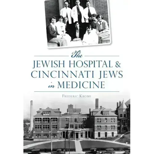 The Jewish Hospital & Cincinnati Jews in Medicine