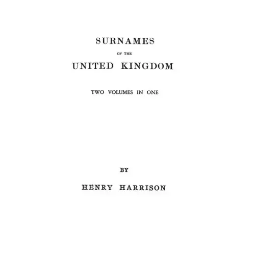 Surnames of the United Kingdom: A Concise Etymological Dictionary. Two Volumes in One