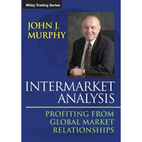 Intermarket Analysis: Profiting from Global Market Relationships