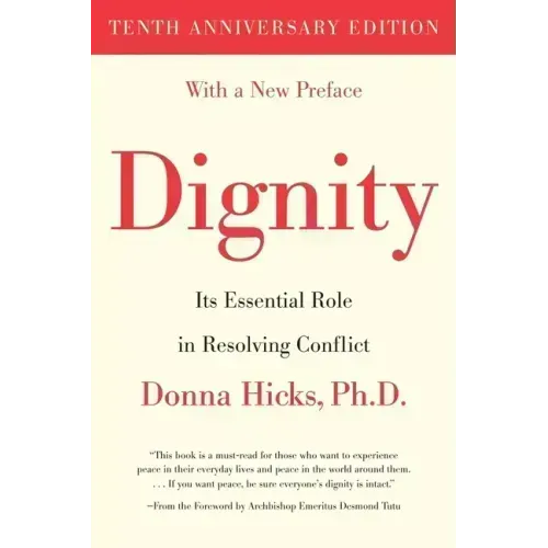 Dignity: Its Essential Role in Resolving Conflict