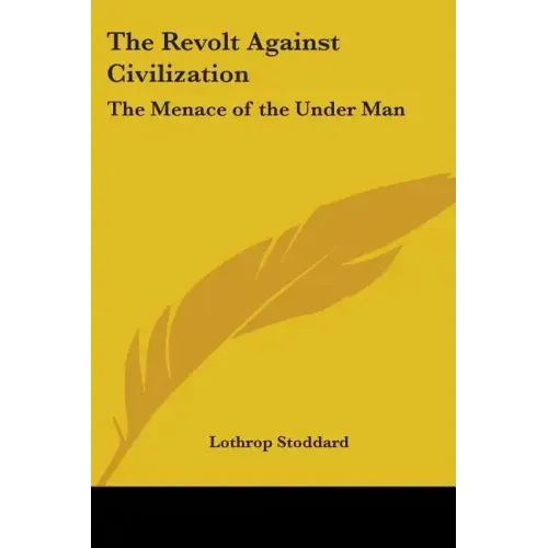 The Revolt Against Civilization: The Menace of the Under Man