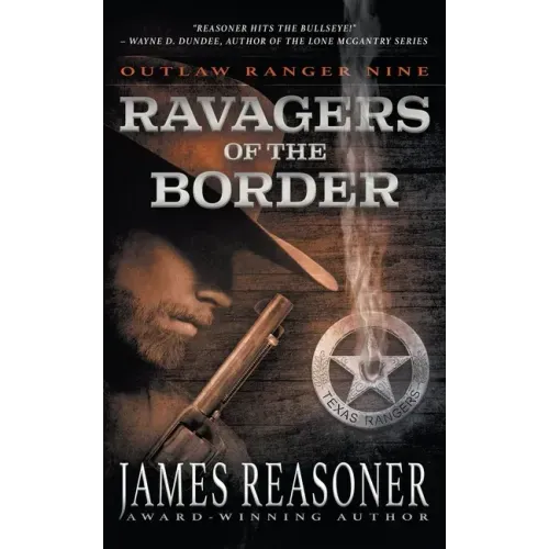 Ravagers of the Border: An Outlaw Ranger Classic Western