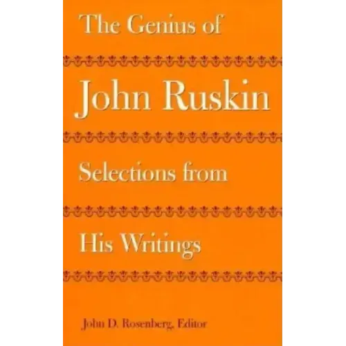 The Genius of John Ruskin: Selections from His Writings