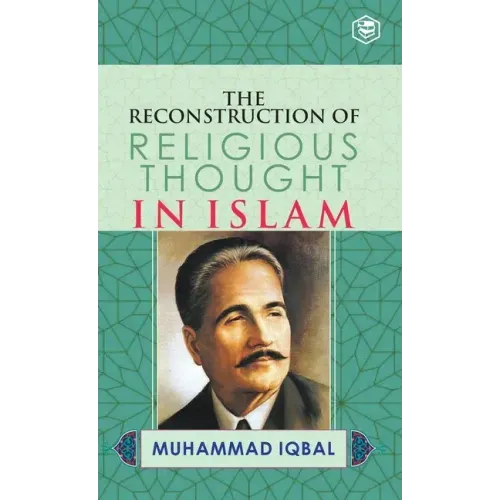 The Reconstruction of Religious Thought in Islam