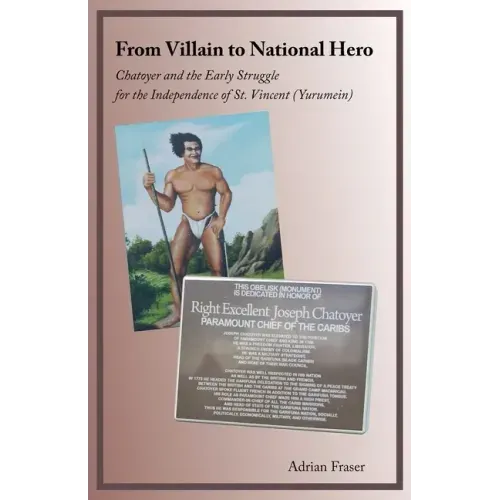 From Villain to National Hero: Chatoyer and the Early Struggle for the Independence of St. Vincent (Yurumein)