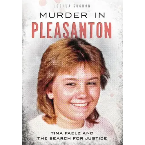 Murder in Pleasanton:: Tina Faelz and the Search for Justice