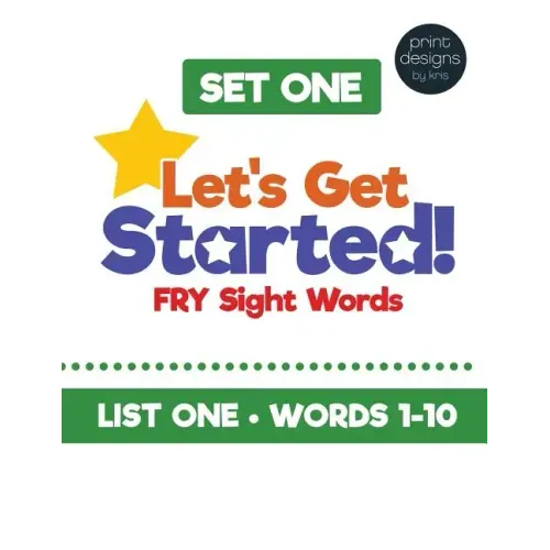 Let's Get Started! Fry Sight Words -Set One: Hands-on sight word ideas to help young readers learn their sight words