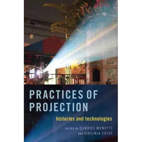 Practices of Projection: Histories and Technologies