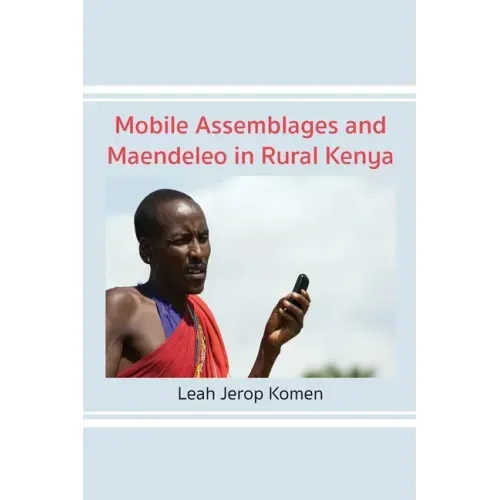 Mobile Assemblages and Maendeleo in Rural Kenya
