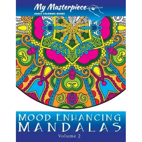 My Masterpiece Adult Coloring Books - Mood Enhancing Mandalas Volume 2
