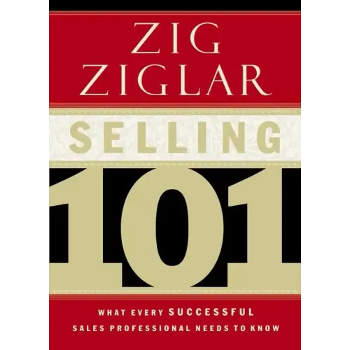 Selling 101: What Every Successful Sales Professional Needs to Know