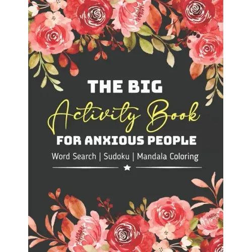 The Big Activity Book For Anxious People: Great Mather's Day Basket Stuffers Lovely Gift Ideas For Mom, Grandma, Stepmom or Mother in law Awesome Part