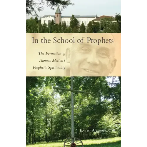 In the School of Prophets: The Formation of Thomas Merton's Prophetic Spirituality Volume 265