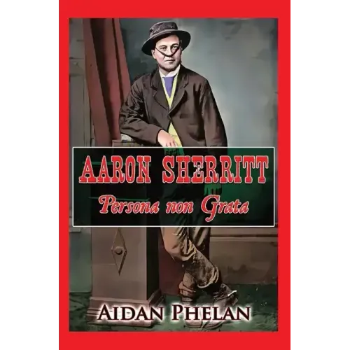 Aaron Sherritt: Persona Non Grata
