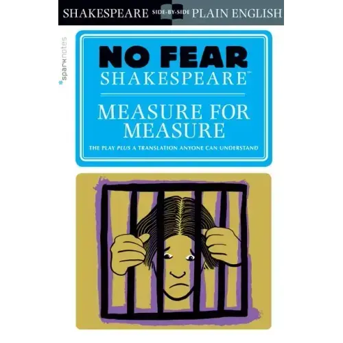 Measure for Measure: No Fear Shakespeare Side-By-Side Plain English