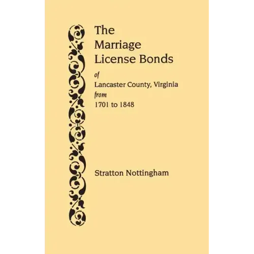 Marriage License Bonds of Lancaster County, Virginia, from 1701 to 1848