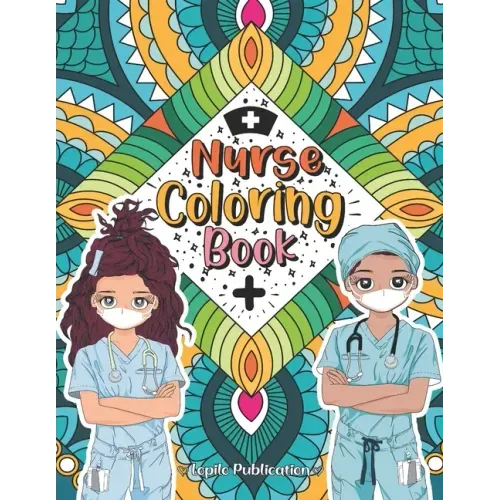 Nurse Coloring Book: A Mandala Adult Relaxation and Stress Relief With Beautiful Inspirational Quotes, Sayings, Relaxing Nurse Coloring Boo