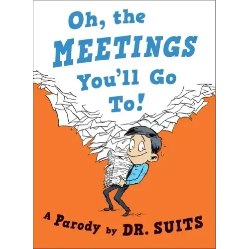 Oh, the Meetings You'll Go To!: A Parody