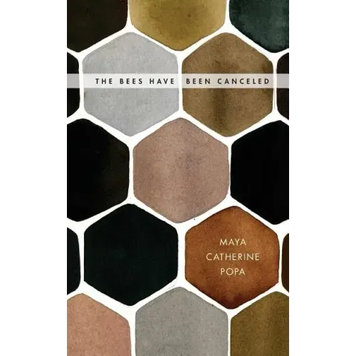 The Bees Have Been Canceled: Poems