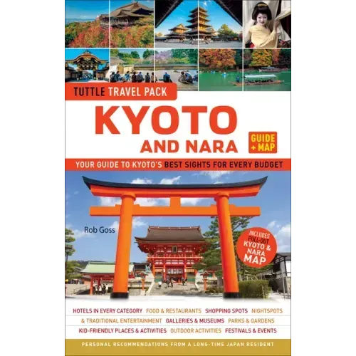Kyoto and Nara Travel Guide + Map: Tuttle Travel Pack: Your Guide to Kyoto's Best Sights for Every Budget