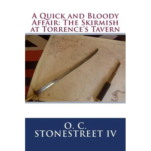 A Quick and Bloody Affair: The Skirmish at Torrence's Tavern