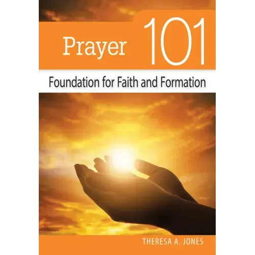 Prayer 101: Foundation for Faith and Formation