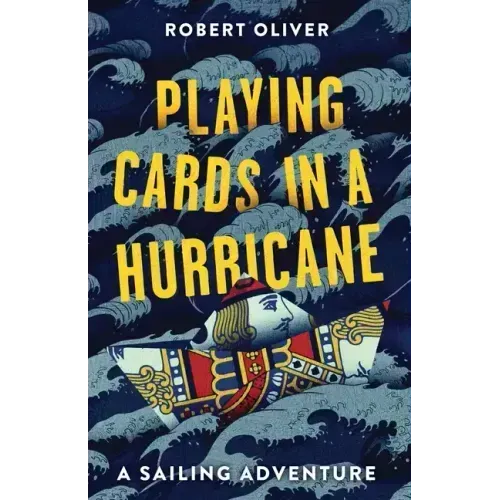 Playing Cards in a Hurricane: A sailing adventure