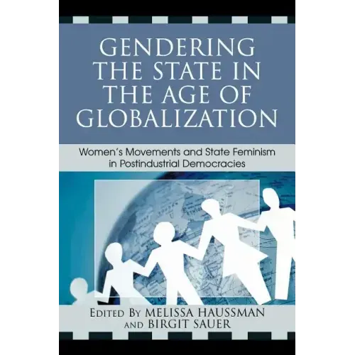 Gendering the State in the Age of Globalization: Women's Movements and State Feminism in Postindustrial Democracies