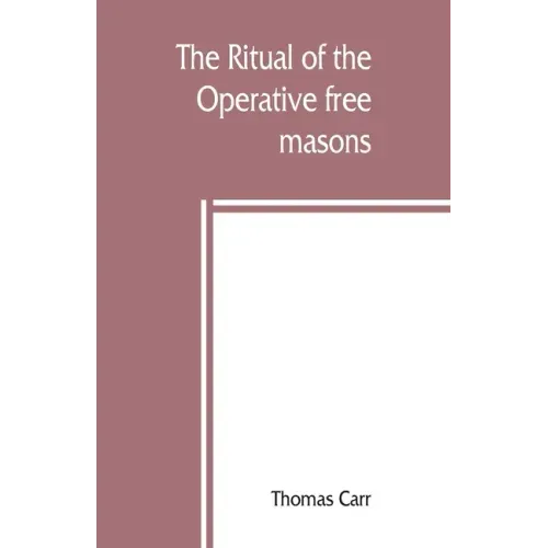 The ritual of the Operative free masons