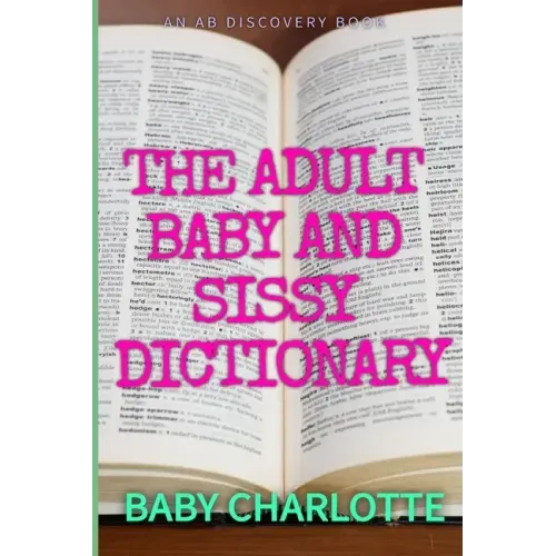 The Adult Baby and Sissy Dictionary