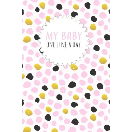 My Baby One Line a Day: Five Year Memory Book for new Moms.