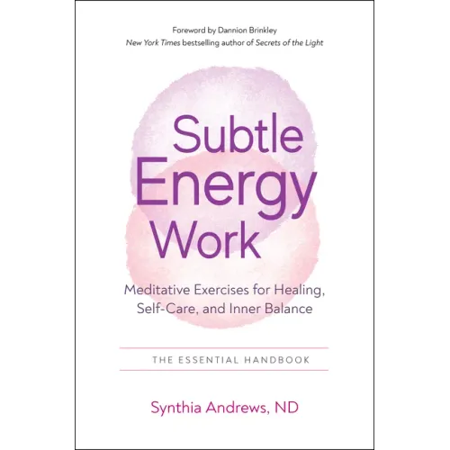 Subtle Energy Work: Meditative Exercises for Healing, Self-Care, and Inner Balance