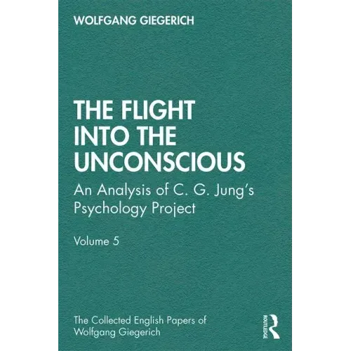 The Flight Into the Unconscious: An Analysis of C. G. Jungʼs Psychology Project, Volume 5
