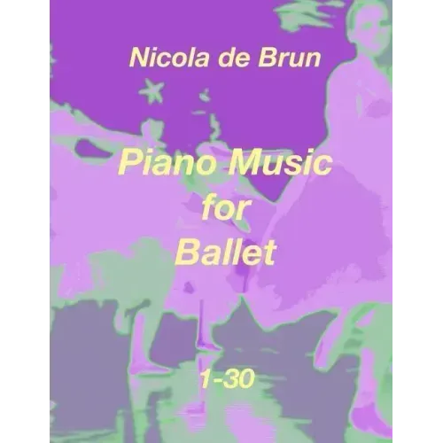 Piano Music for Ballet 1-30
