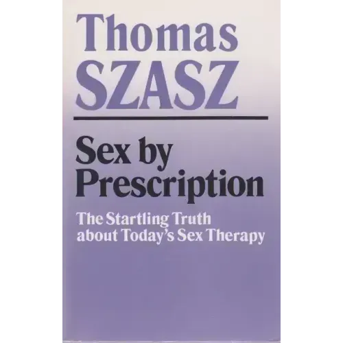 Sex by Prescription: The Startling Truth about Today's Sex Therapy