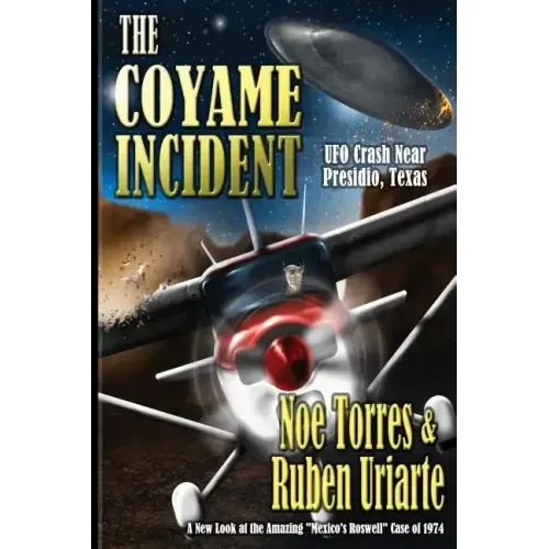 The Coyame Incident: UFO Crash Near Presidio, Texas