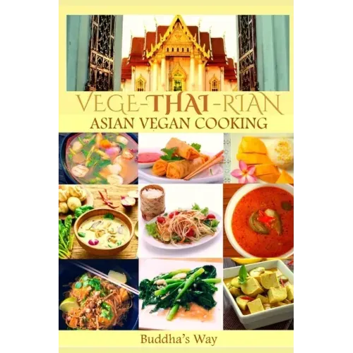 Vege -Thai - Rian Asian Vegan Cooking: Bundle Includes Vietnam Vegan - Thai Restaurant Recipes - Chinese Healthy Cooking - Filipino Vegan Feast / Reci