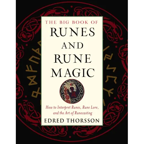 The Big Book of Runes and Rune Magic: How to Interpret Runes, Rune Lore, and the Art of Runecasting