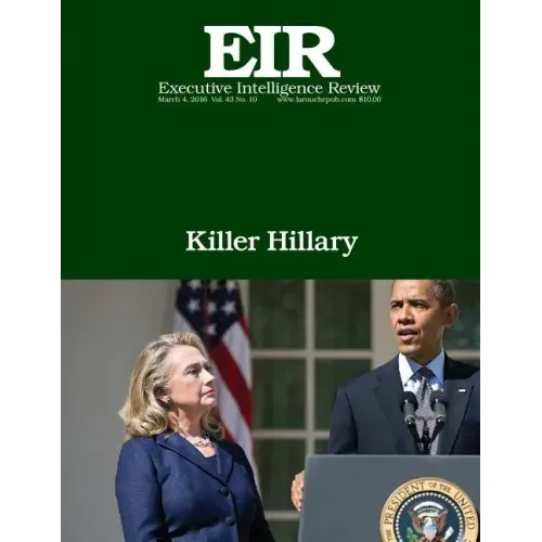 Killer Hillary: Executive Intelligence Review; Volume 43, Issue 10