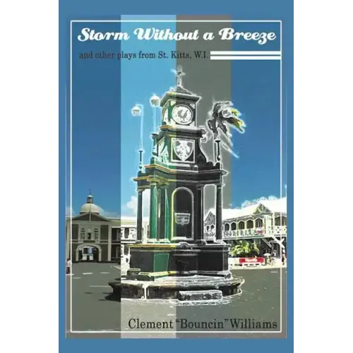 Storm Without a Breeze: And Other Plays from St. Kitts W.I.
