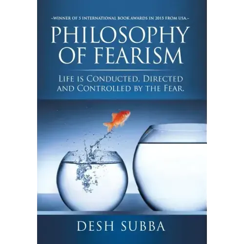Philosophy of Fearism: Life Is Conducted, Directed and Controlled by the Fear.